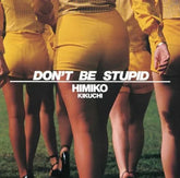 Himiko Kikuchi Don't Be Stupid album cover