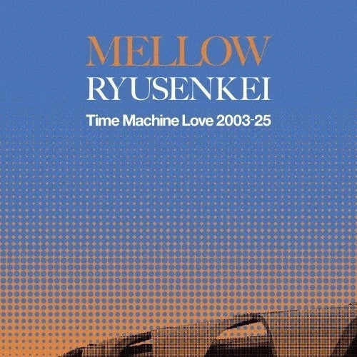 Mellow Ryusenkei – Time Machine Love 2003-25