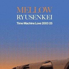 Mellow Ryusenkei – Time Machine Love 2003-25