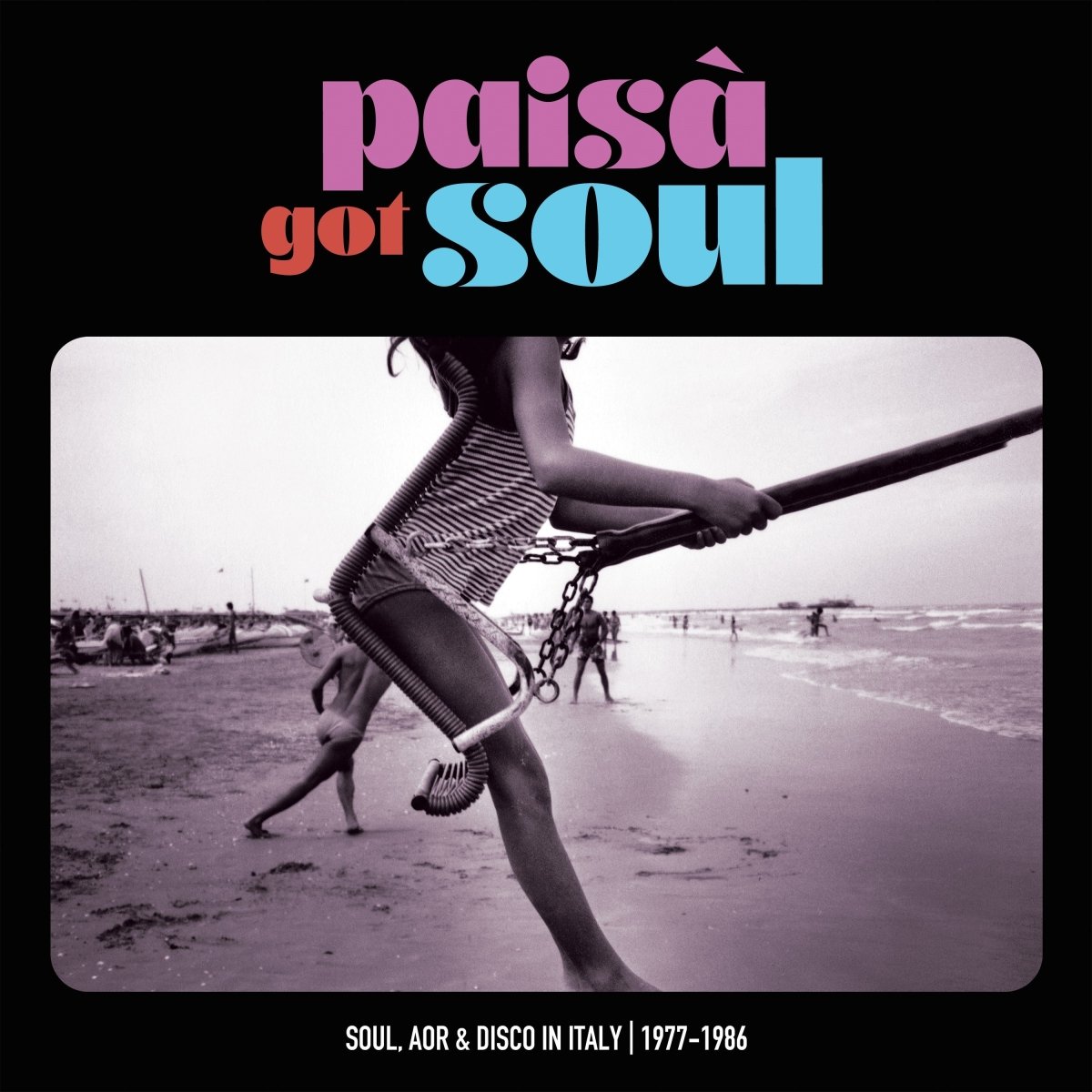 PAISA’ GOT SOUL - Soul, AOR & Disco in Italy, 1977-1986 - Various Artists-Audio-Exchange