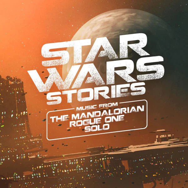 Star Wars Stories: Music From The Mandalorian, Rogue One & Solo - Motion Picture Soundtrack-Audio-Exchange