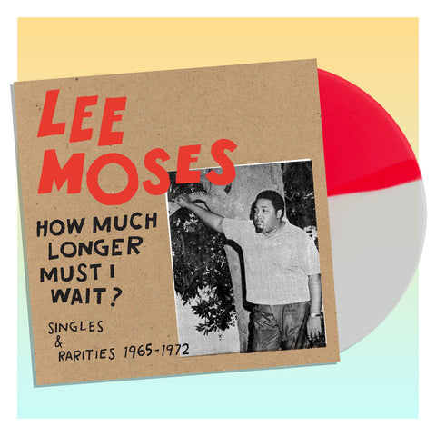 How Much Longer Must I Wait? Singles & Rarities - Lee Moses